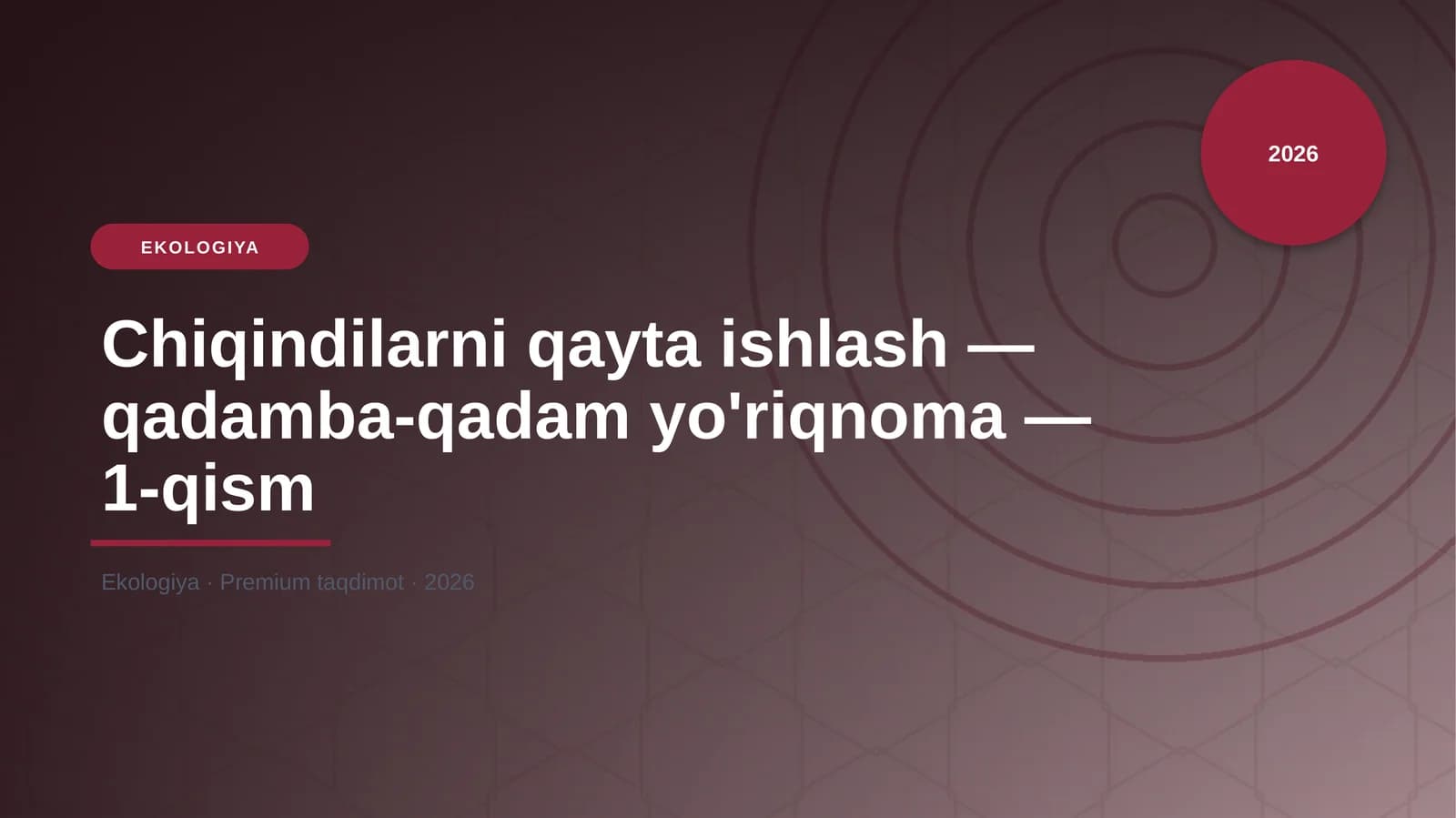 Chiqindilarni qayta ishlash — qadamba-qadam yo'riqnoma — 1-qism