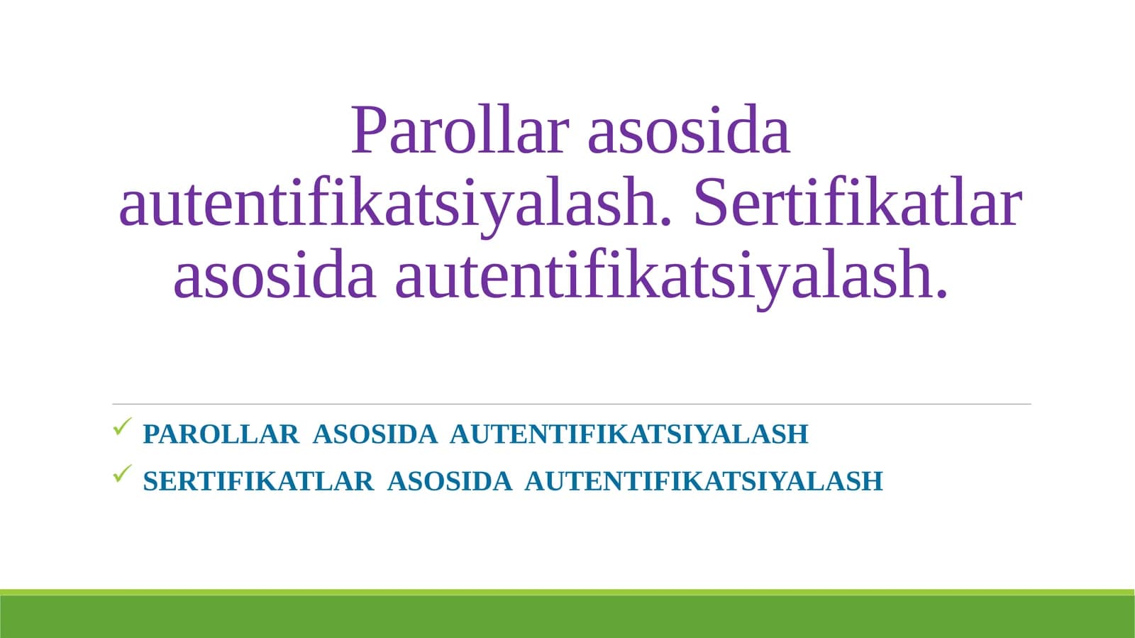 Parollar asosida autentifikatsiyalash. Sertifikatlar asosida autentifikatsiyalash.