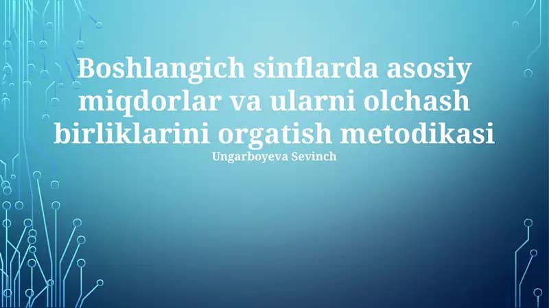 Asosiy miqdorlar va o'lchov birliklarini o'qitish usullari