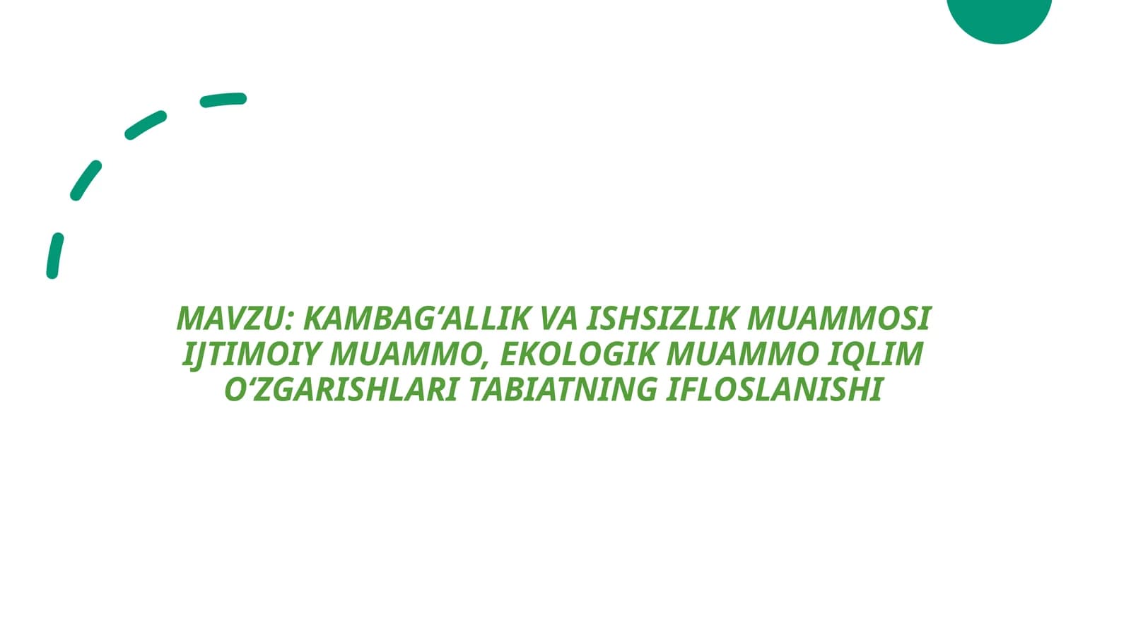 KAMBAGʻALLIKVA ISHSIZLIK MUAMMOSI IJTIMOIY MUAMMO, EKOLOGIK MUAMMO IQLIm.ʻZGARISHLARITABIATNING IFLO