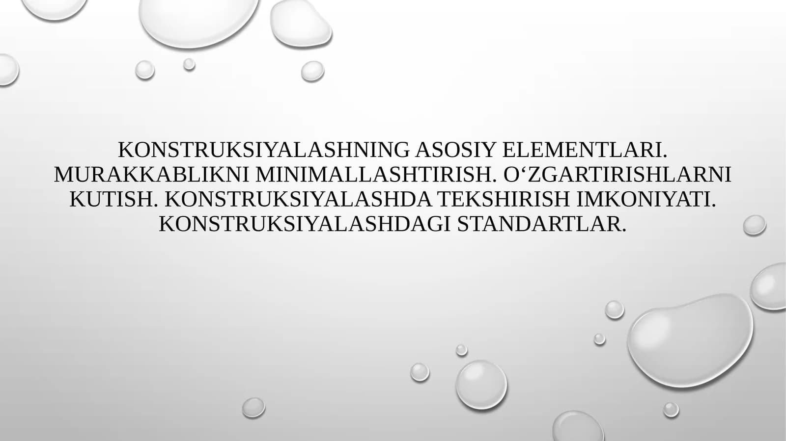 Konstruksiyalashning asosiy elementlari. Murakkablikni minimallashtirish. O‘zgartirishlarni kutish. Konstruksiyalashda tekshirish imkoniyati. Konstruksiyalashdagi standartlar.