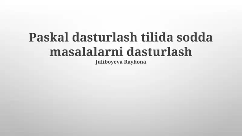 Paskal dasturlash tilida sodda masalalarni dasturlash