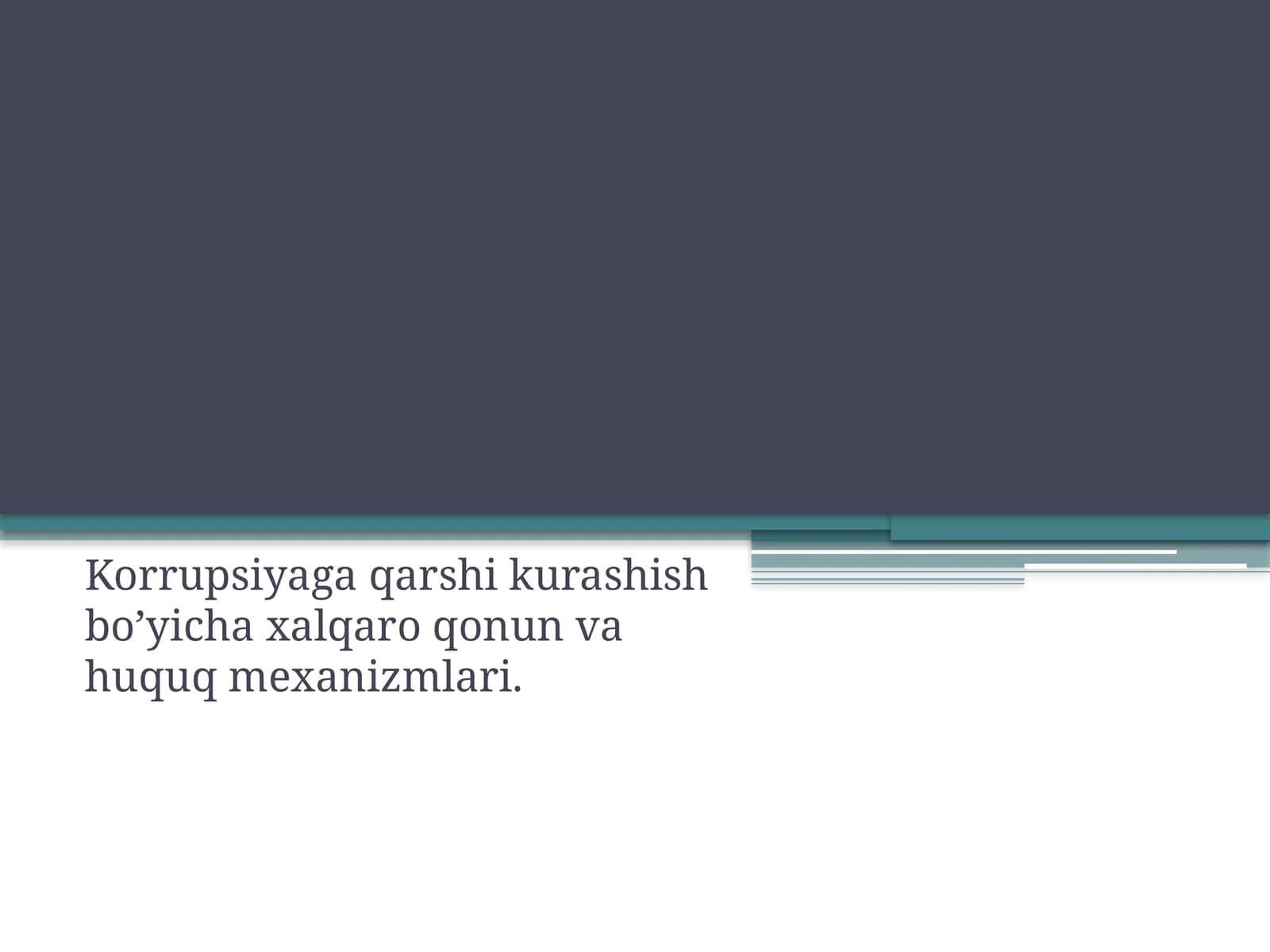 Korrupsiyaga qarshi kurashish bo’yicha xalqaro qonun va huquq mexanizmlari.