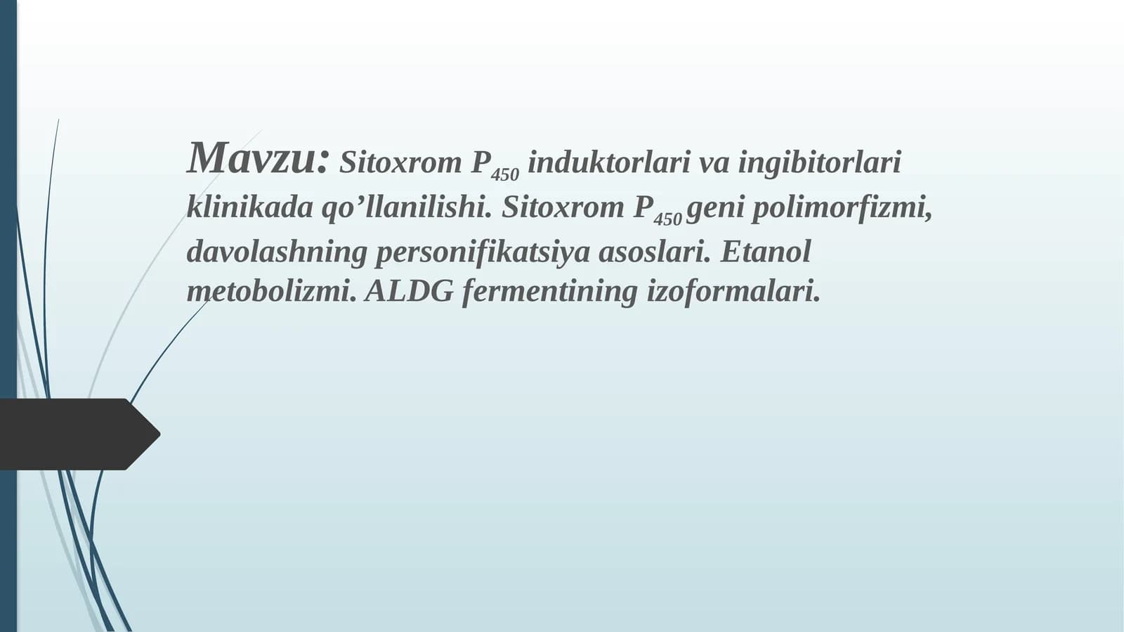 Sitoxrom P450 induktorlari va ingibitorlari klinikada qo’llanilishi. Sitoxrom P450 genipolimorfizmi, davolashning personifikatsiya asoslari. Etanol metabolizmi. ALDG fermentining izoformalari