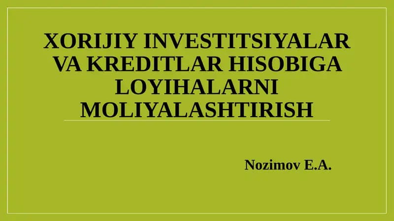 XORIJIY INVESTITSIYALAR VA KREDITLAR HISOBIGA LOYIHALARNI MOLIYALASHTIRISH