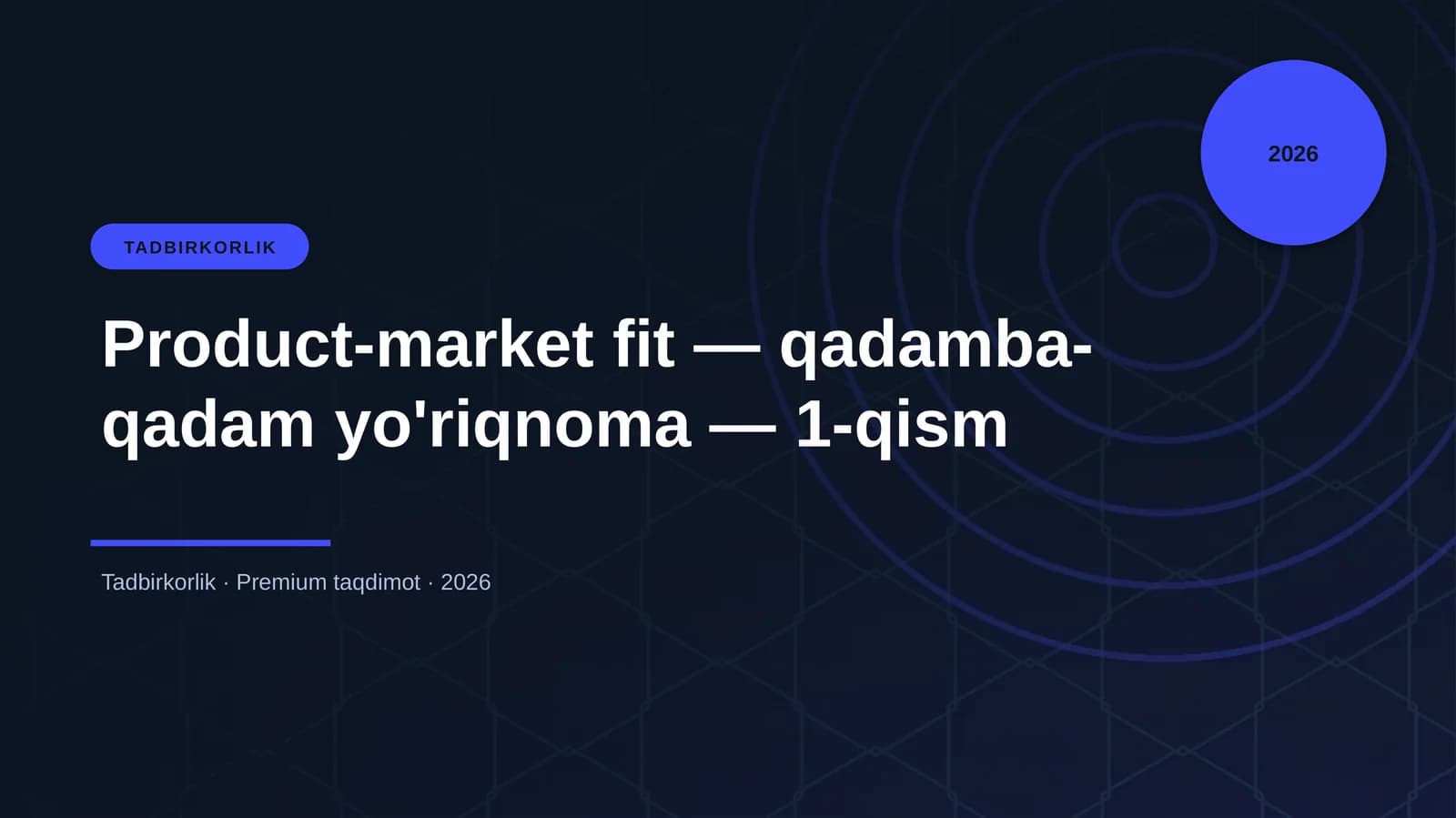 Product-market fit — qadamba-qadam yo'riqnoma — 1-qism