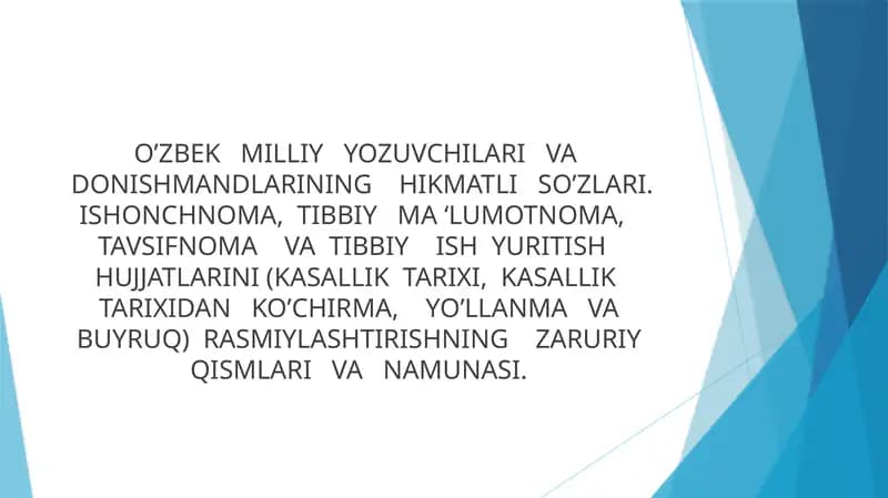 O’ZBEK   MILLIY   YOZUVCHILARI   VA   DONISHMANDLARINING    HIKMATLI   SO’ZLARI. ISHONCHNOMA,  TIBBIY   MA ‘LUMOTNOMA,    TAVSIFNOMA    VA  TIBBIY    ISH  YURITISH    HUJJATLARINI (KASALLIK  TARIXI,  KASALLIK   TARIXIDAN   KO’CHIRMA,    YO’LLANMA   VA  BUYRUQ)  RASMIYLASHTIRISHNING    ZARURIY  QISMLARI   VA   NAMUNASI.