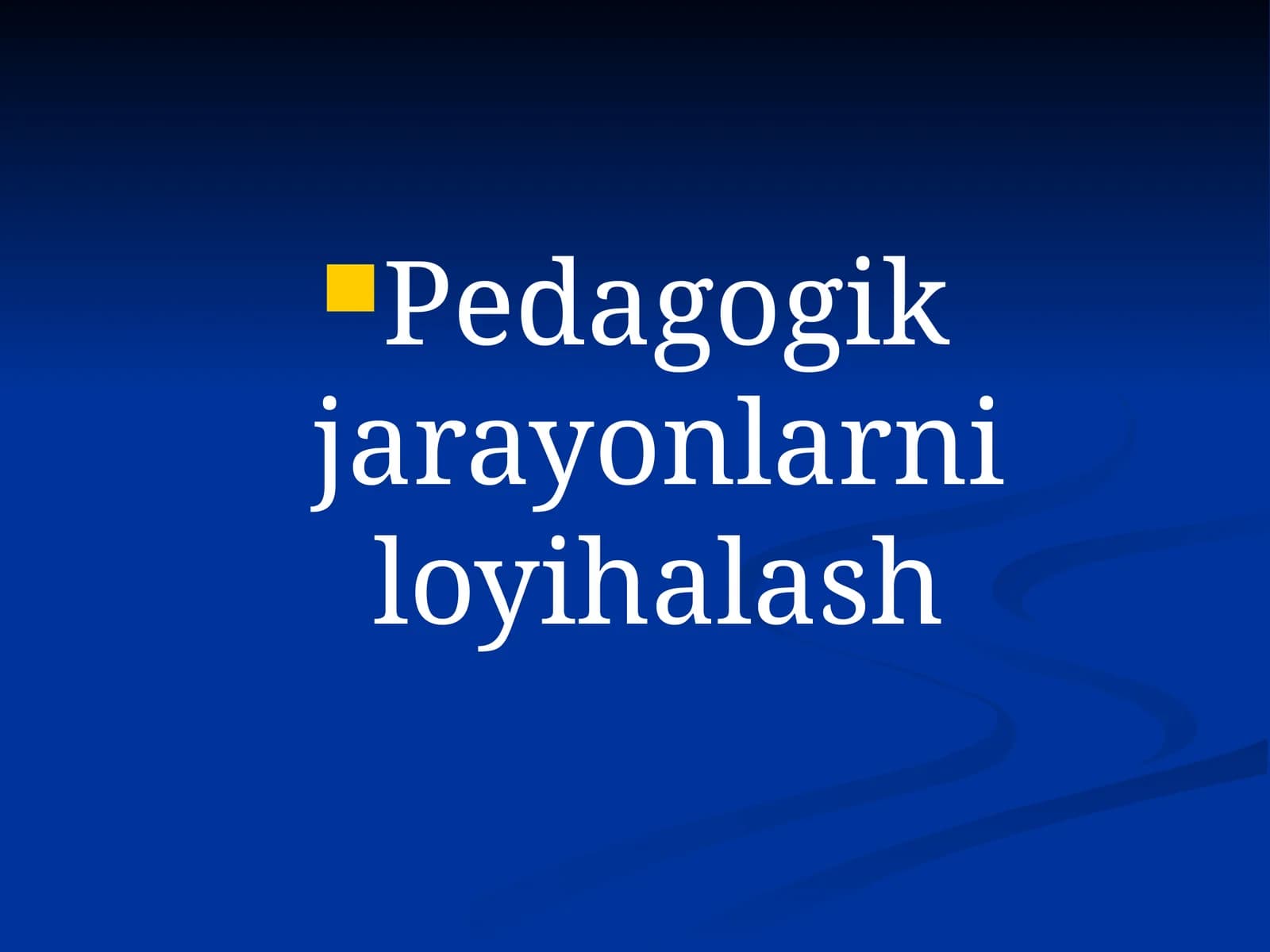 Pedagogik jarayonlarni loyihalash