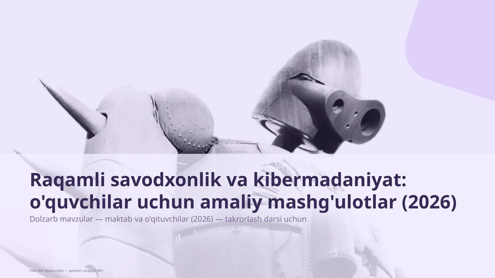Raqamli savodxonlik va kibermadaniyat: o'quvchilar uchun amaliy mashg'ulotlar (2026)