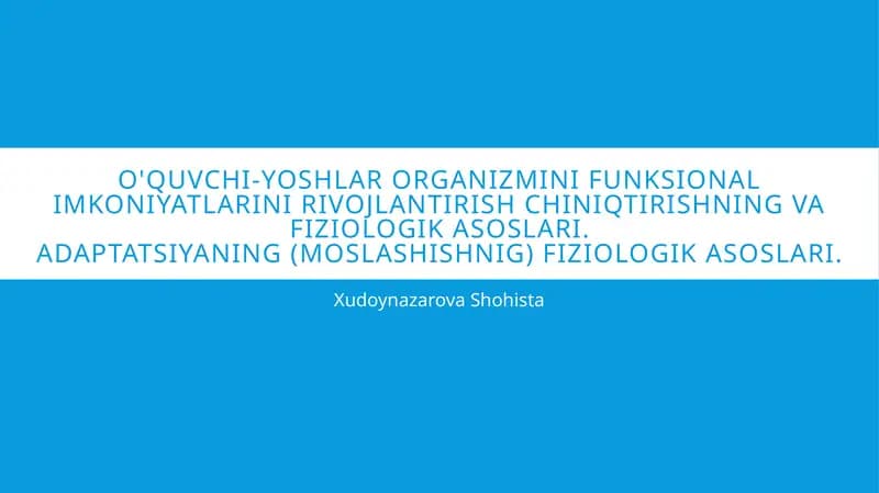 O'QUVCHI-YOSHLAR ORGANIZMINI FUNKSIONAL IMKONIYATLARINI RIVOJLANTIRISH CHINIQTIRISHNING VA FIZIOLOGIK ASOSLARI