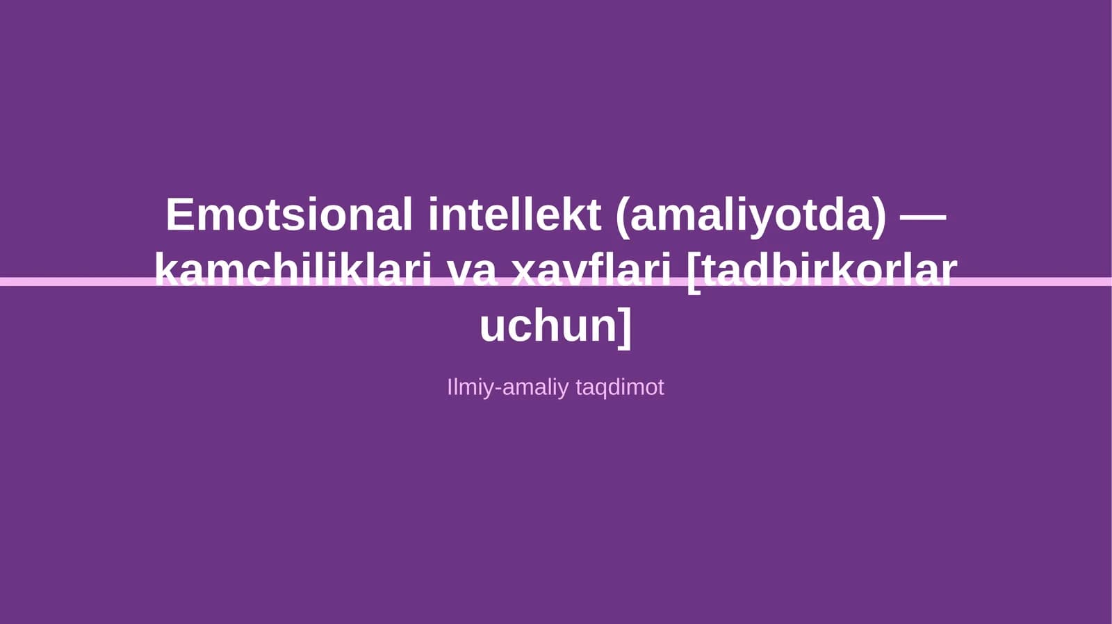 Emotsional intellekt (amaliyotda) — kamchiliklari va xavflari [tadbirkorlar uchun]