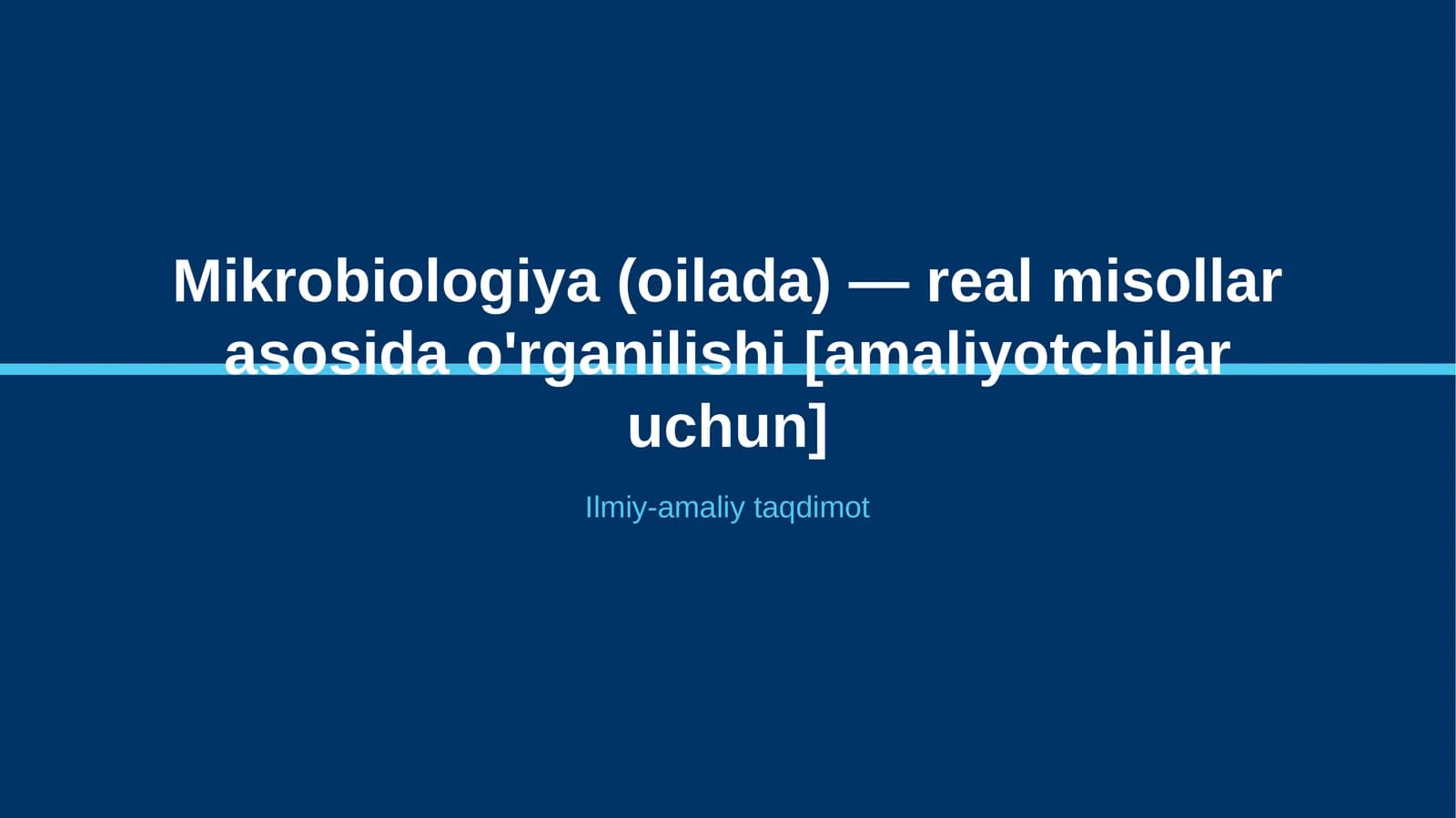 Mikrobiologiya (oilada) — real misollar asosida o'rganilishi [amaliyotchilar uchun]