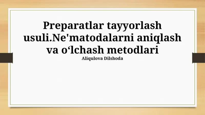 Preparatlar tayyorlash usuli.Ne'matodalarni aniqlash va oʻlchash metodlari