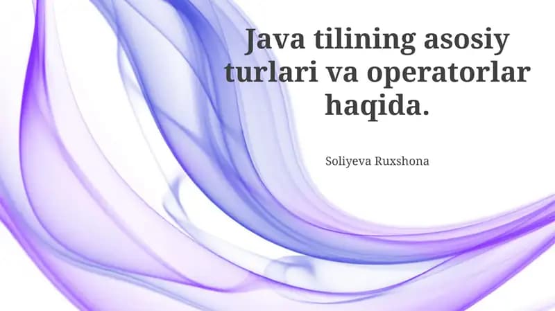 Java tilining asosiy turlari va operatorlar haqida