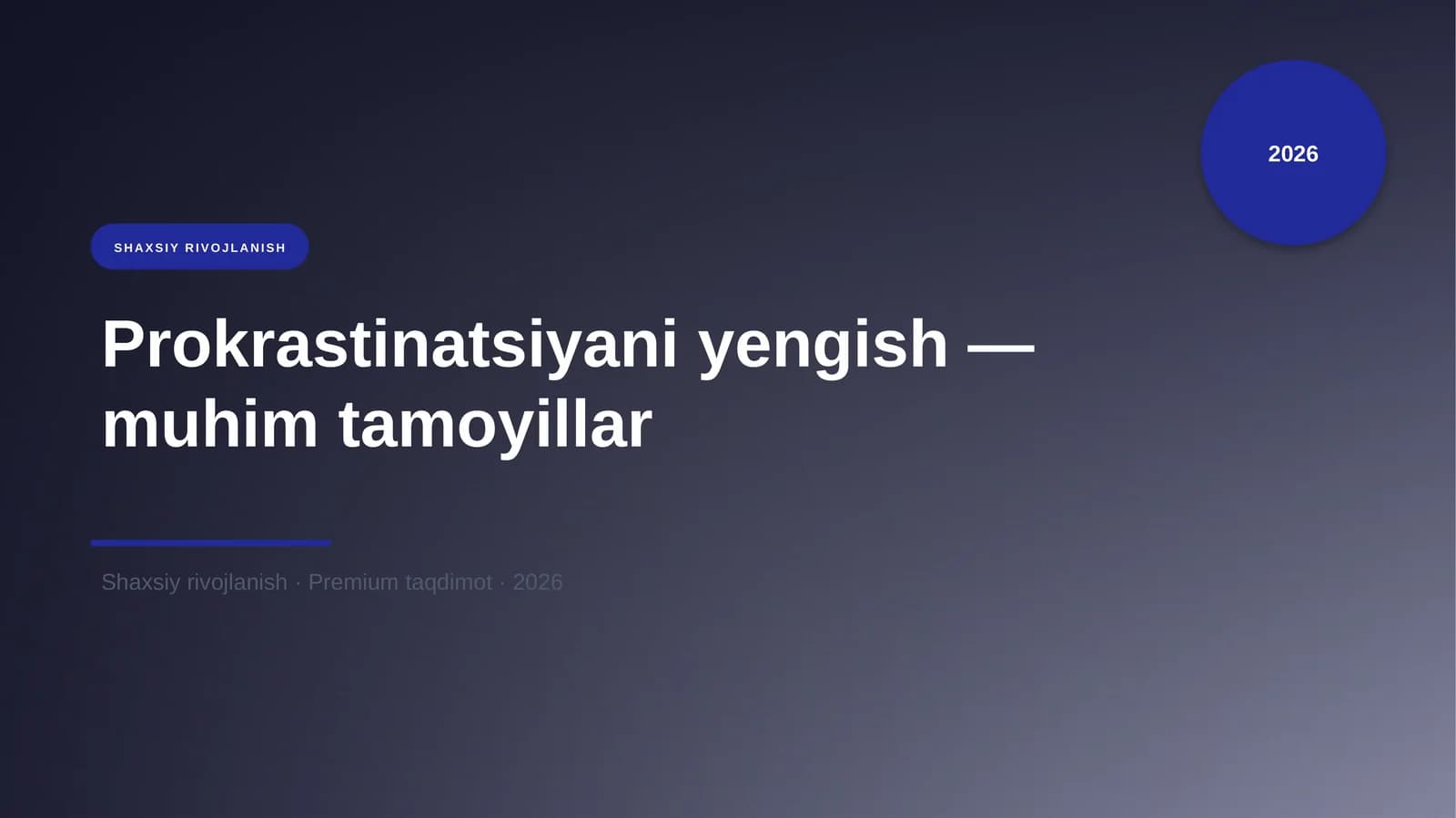 Prokrastinatsiyani yengish — muhim tamoyillar