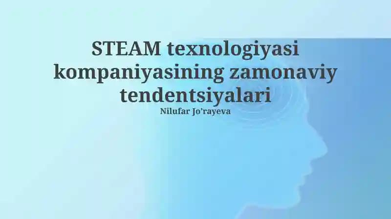 STEAM texnologiyasi kompaniyasining zamonaviy tendentsiyalari