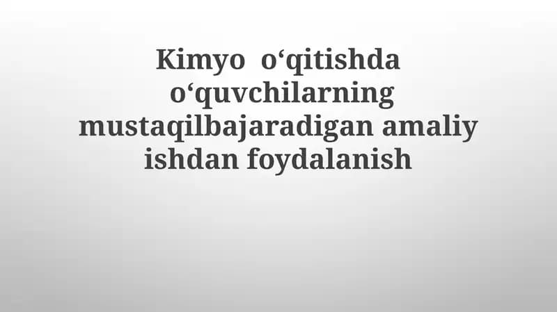 Kimyo bo‘yicha mustaqil bajaradigan amaliy ishlar