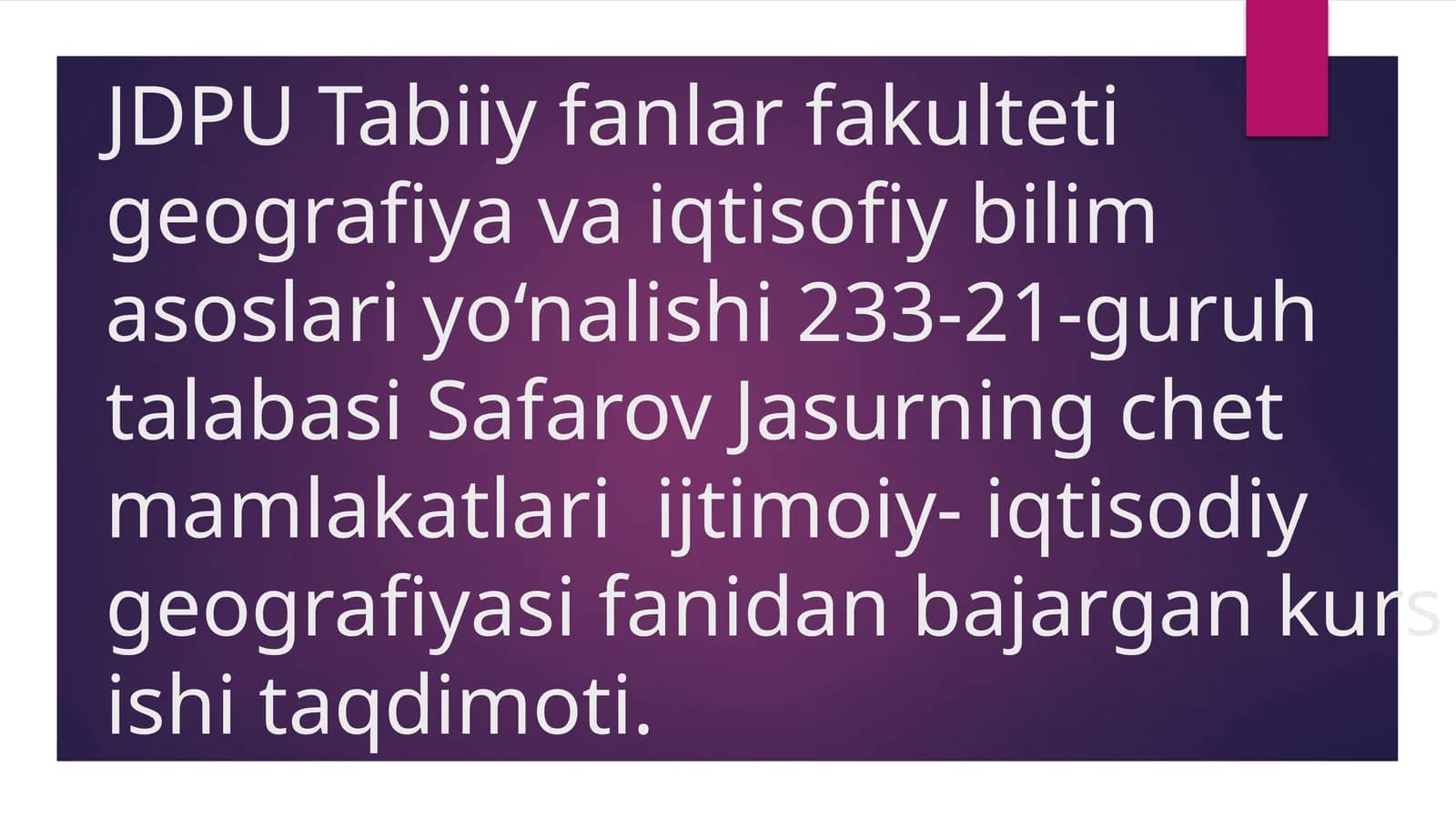 Chet mamlakatlari ijtimoiy-iqtisodiy geografiyasi fanidan kurs ishi taqdimoti