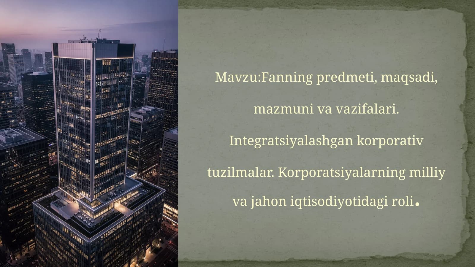 Fanningpredmeti,maqsadi,mazmunivavazifalari.Integratsiyalashgankorporativtuzilmalar.Korporatsiyalarningmilliyvajahoniqtisodiyotidagiroli