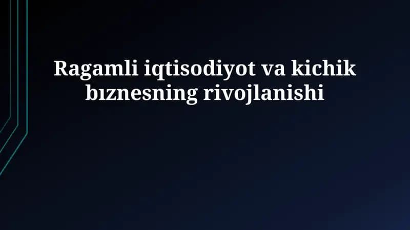 Ragamli iqtisodiyot va kichik bıznesning rivojlanishi