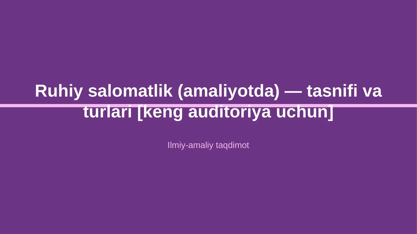 Ruhiy salomatlik (amaliyotda) — tasnifi va turlari [keng auditoriya uchun]
