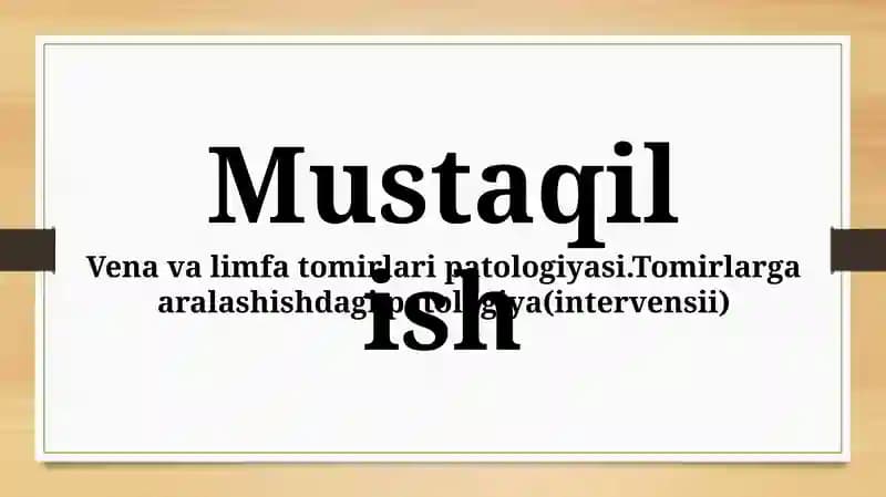 Vena va limfa tomirlari patologiyasi.Tomirlarga aralashishdagi patologiya(intervensii)