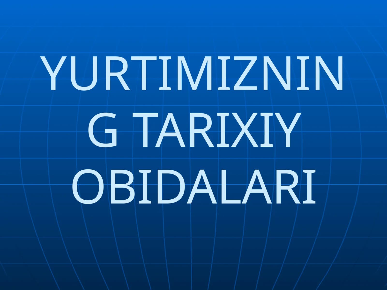 YURTIMIZNING TARIXIY OBIDALARI