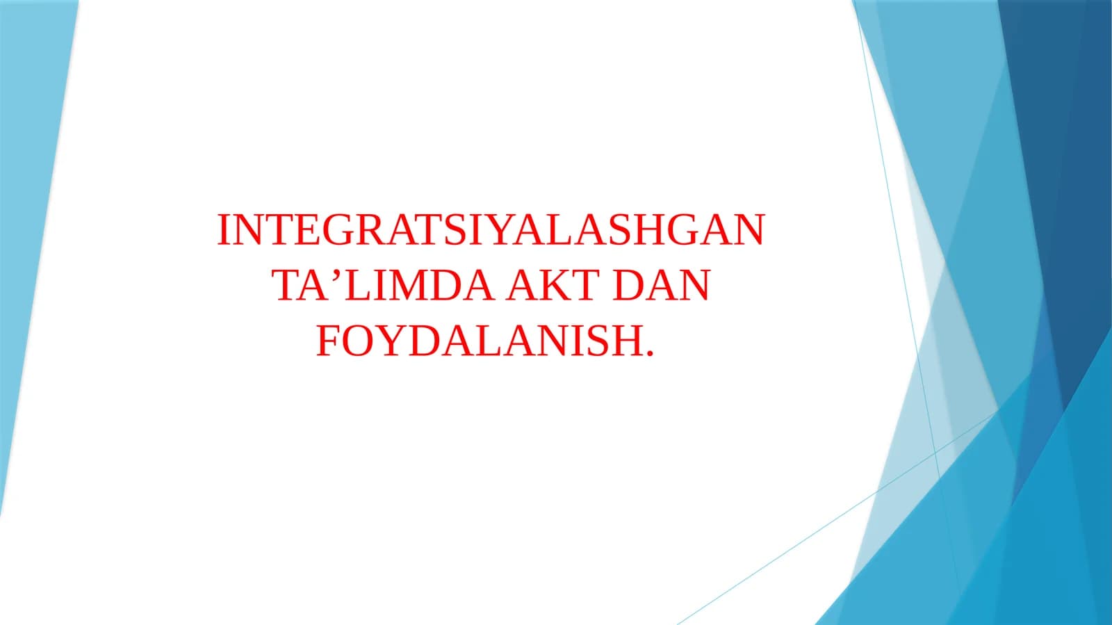 INTEGRATSIYALASHGAN TAʼLIMDA АKТ DAN FOYDALANISH.
