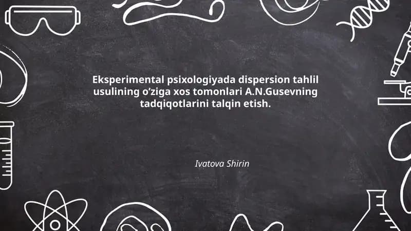 Eksperimental psixologiyada dispersion tahlil usulining o’ziga xos tomonlari A.N.Gusevning tadqiqotlarini talqin etish