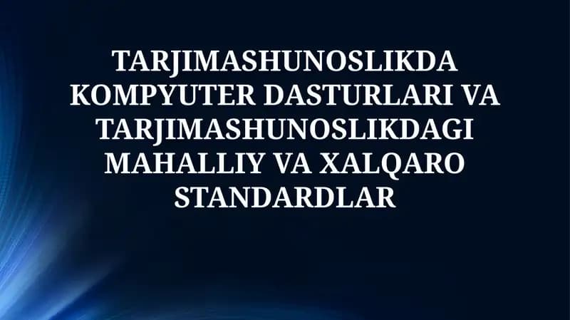 Tarjimashunoslikda kompyuter dasturlari va tarjimashunoslikdagi mahalliy va xalqaro standardlar