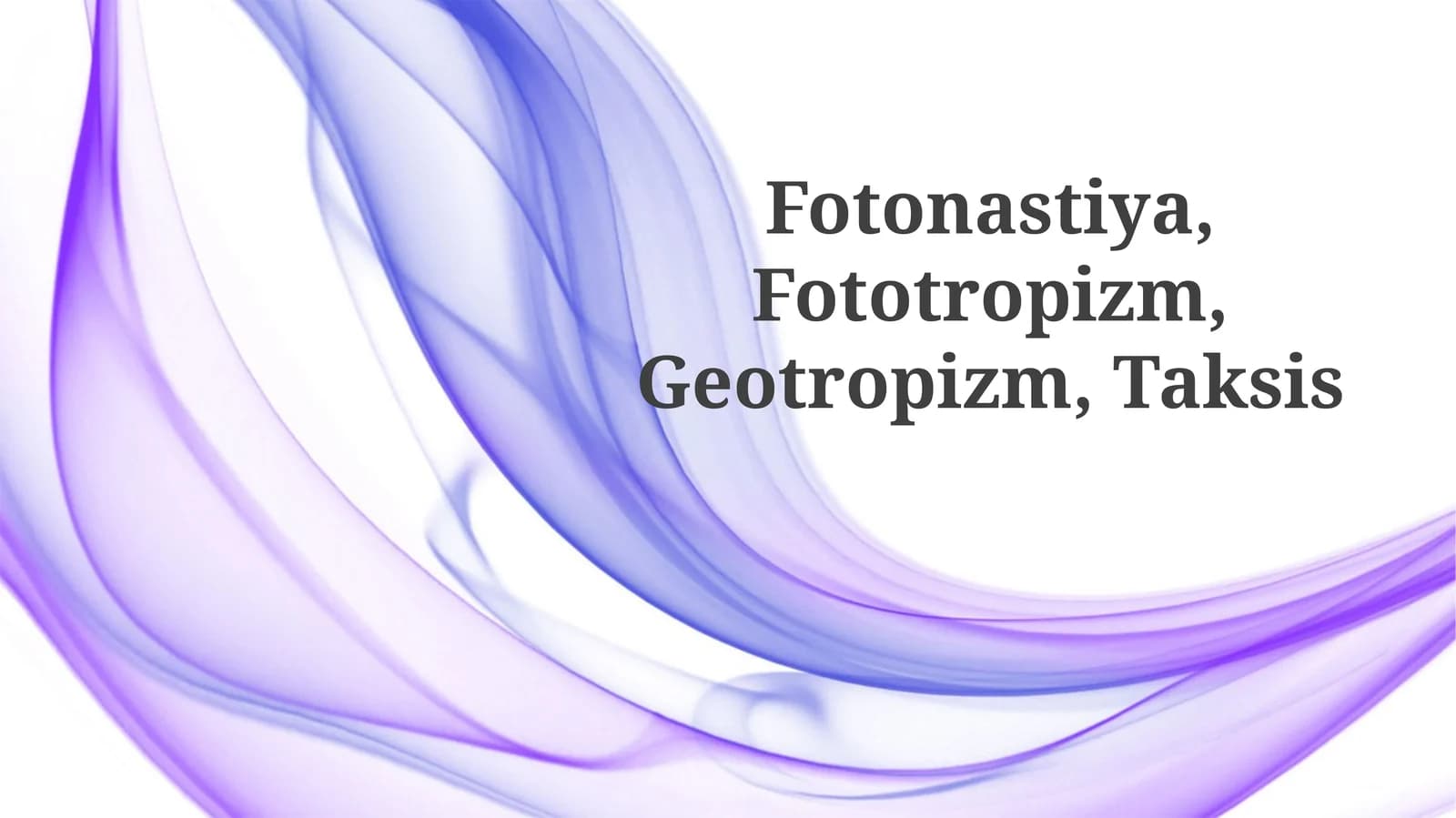 Fotonastiya,Fototropizm,Geotropizm,Taksis