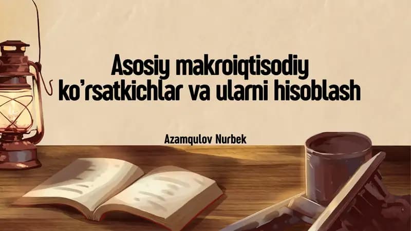 Asosiy makroiqtisodiy ko’rsatkichlar va ularni hisoblash