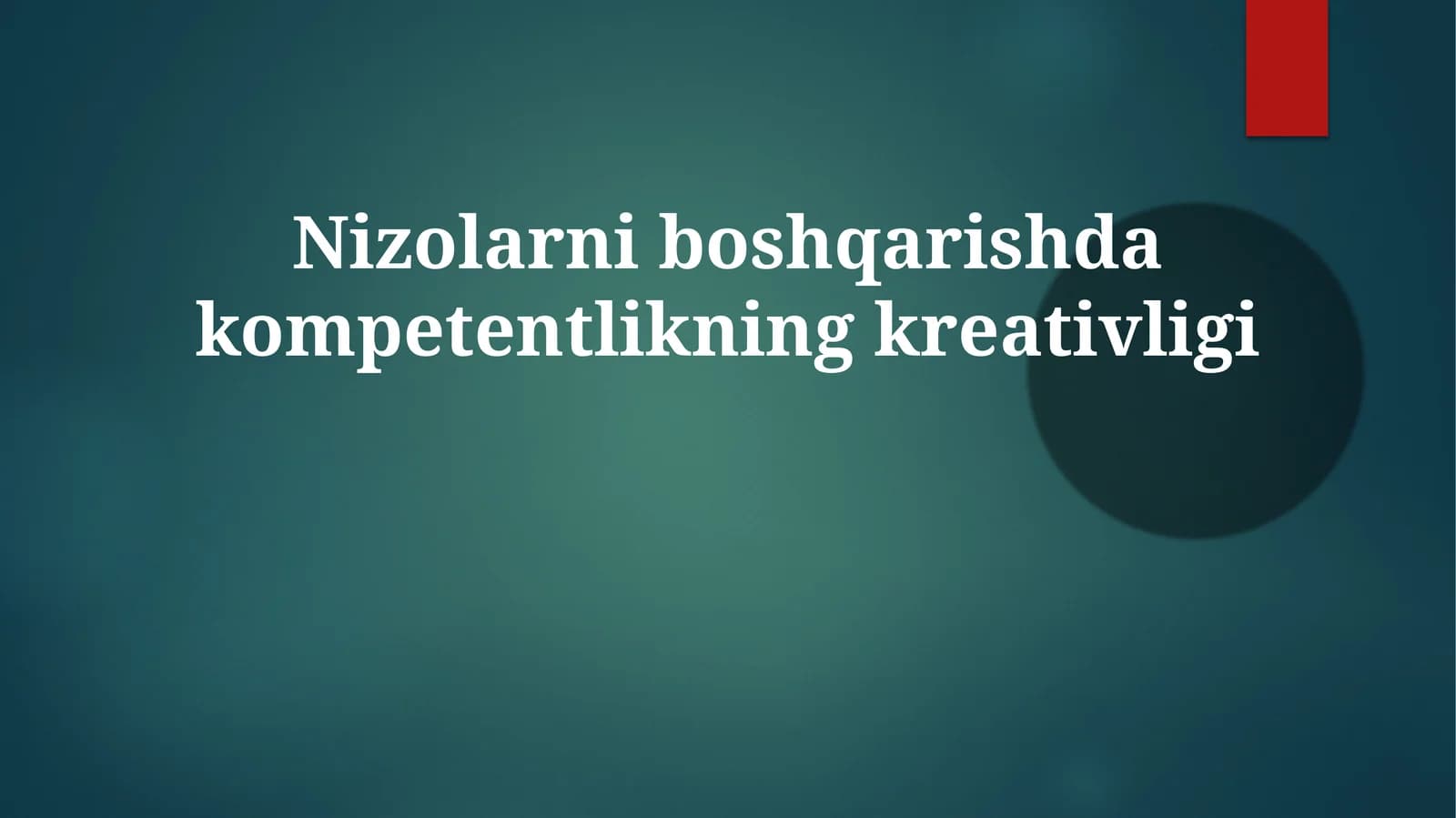 Nizolarni boshqarishda kompetentlikning kreativligi