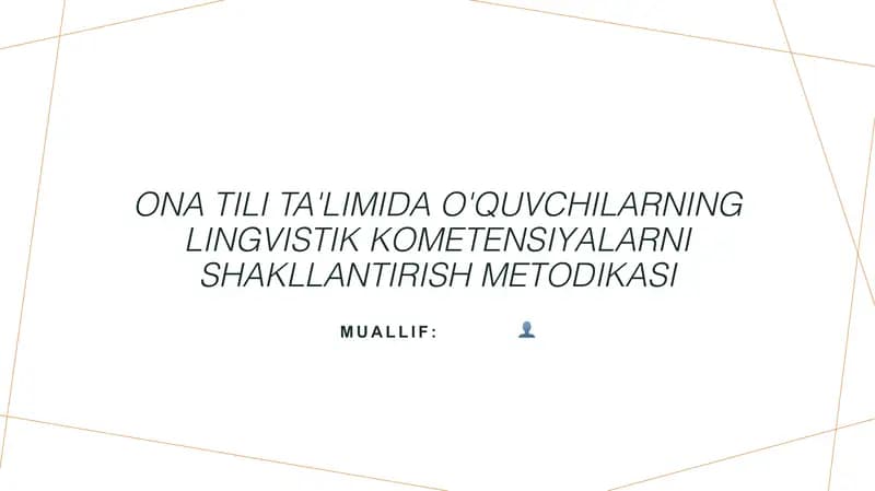 Ona tili ta'limida o'quvchilarning lingvistik kometensiyalarni shakllantirish metodikasi