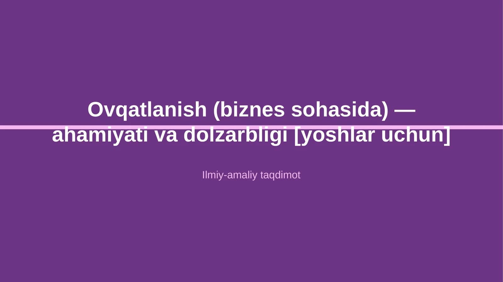 Ovqatlanish (biznes sohasida) — ahamiyati va dolzarbligi [yoshlar uchun]