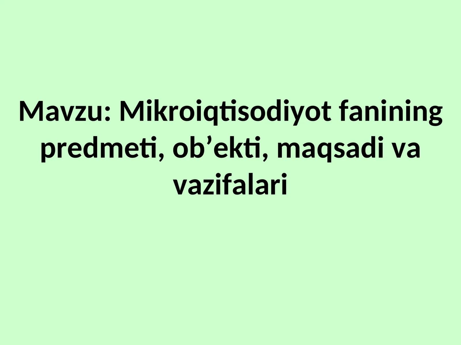 Mikroiqtisodiyot fanining predmeti, ob’ekti, maqsadi va vazifalari