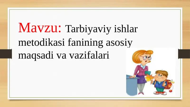 Tarbiyaviy ishlar metodikasi fanining asosiy maqsadi va vazifalari
