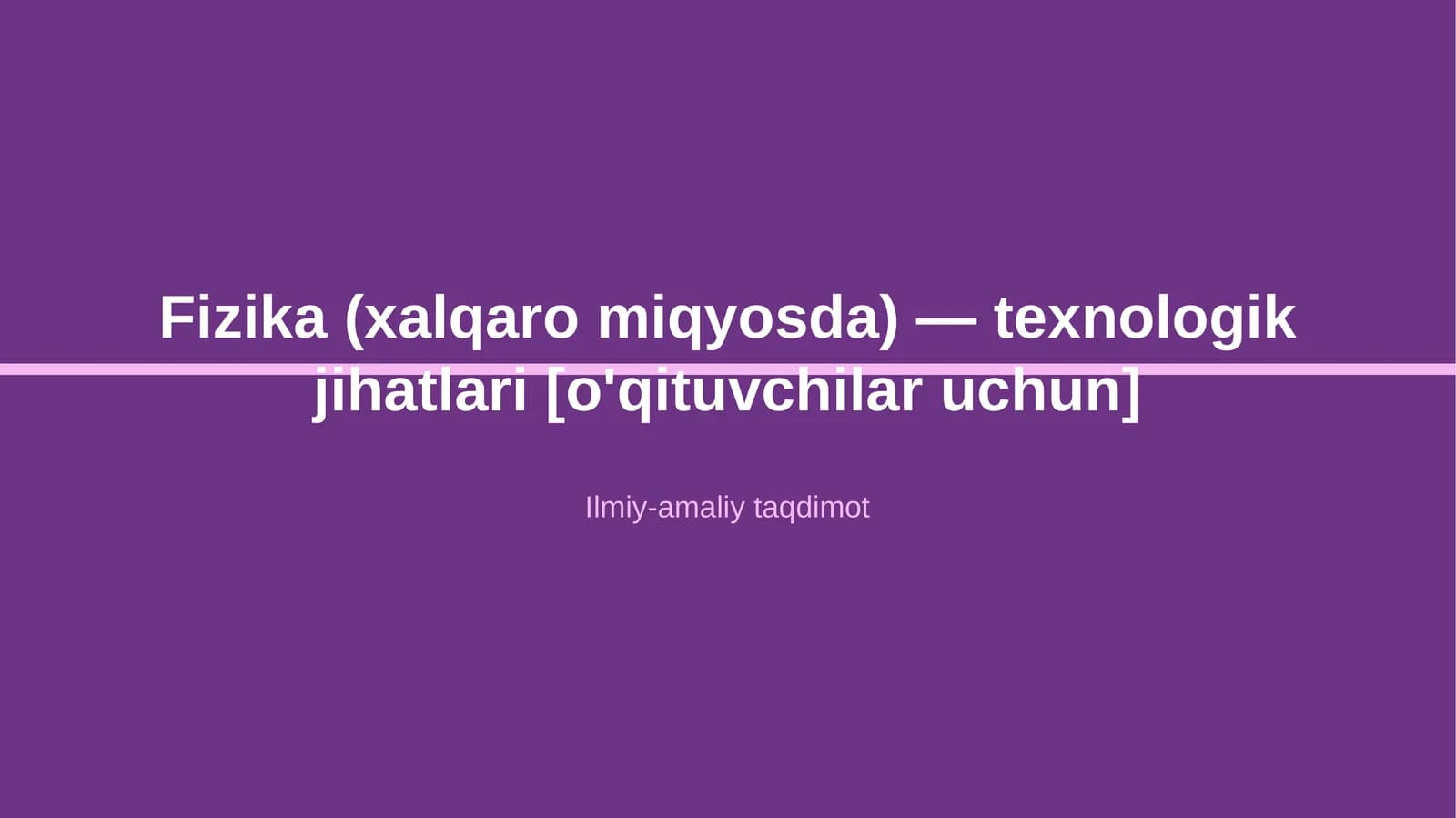 Fizika (xalqaro miqyosda) — texnologik jihatlari [o'qituvchilar uchun]