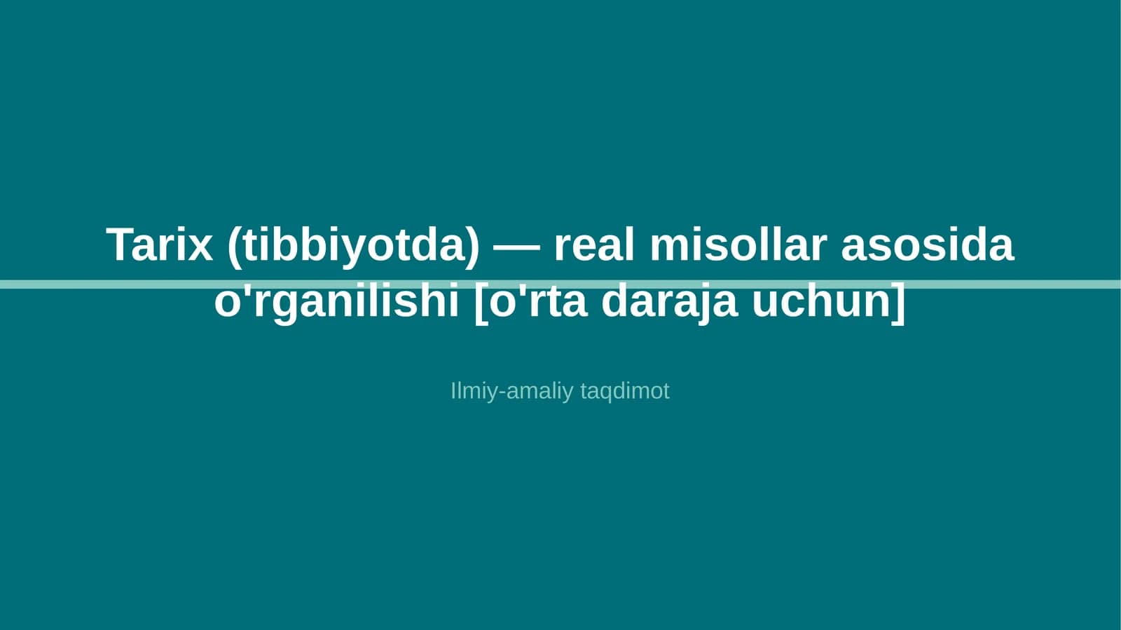 Tarix (tibbiyotda) — real misollar asosida o'rganilishi [o'rta daraja uchun]