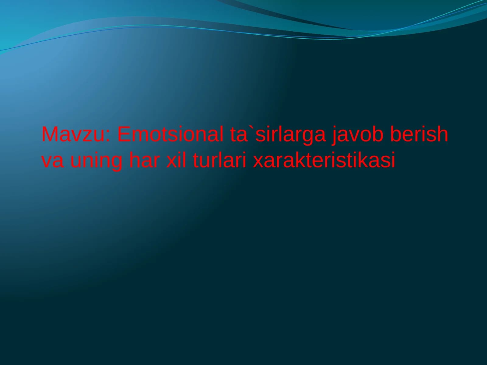 Emotsional ta`sirlarga javob berish va uning har xil turlari xarakteristikasi