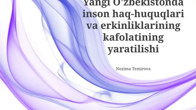 Yangi O'zbekistonda inson haq-huquqlari va erkinliklarining kafolatining yaratilishi