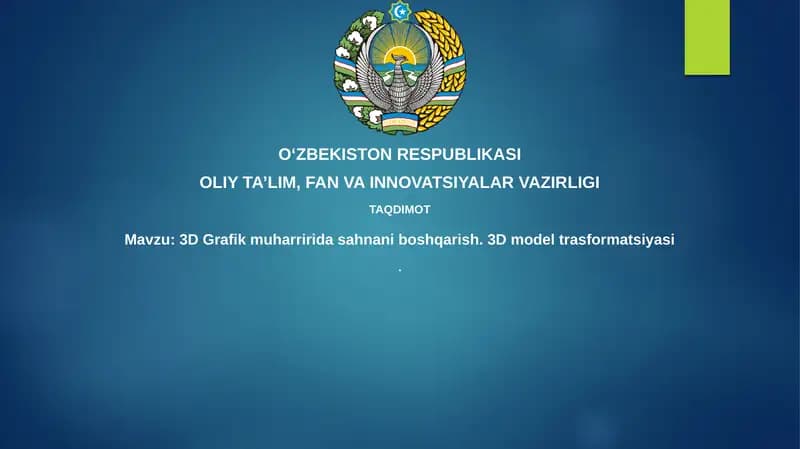 3DGrafikmuharriridasahnaniboshqarish. 3D modeltrasformatsiyasi