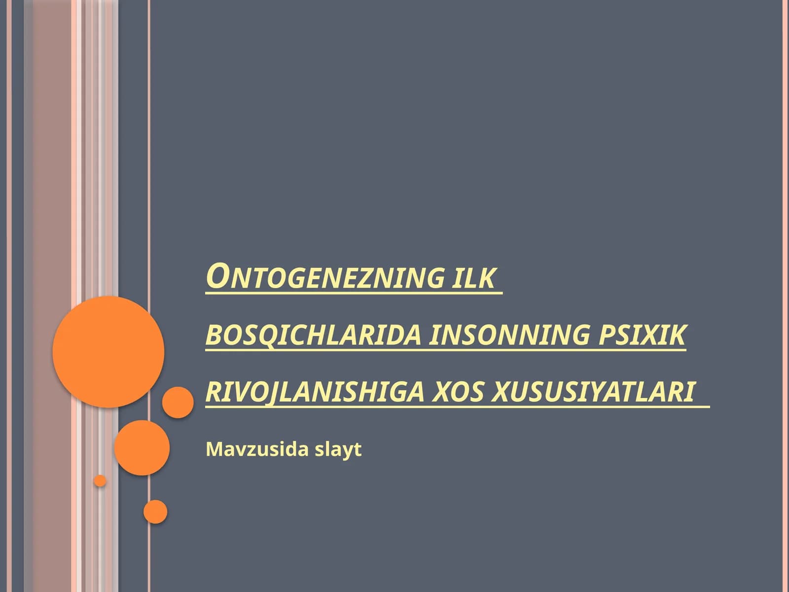 Ontogenezning ilk bosqichlari dainsonning psixik rivojlanishi ga xos xususiyatlari