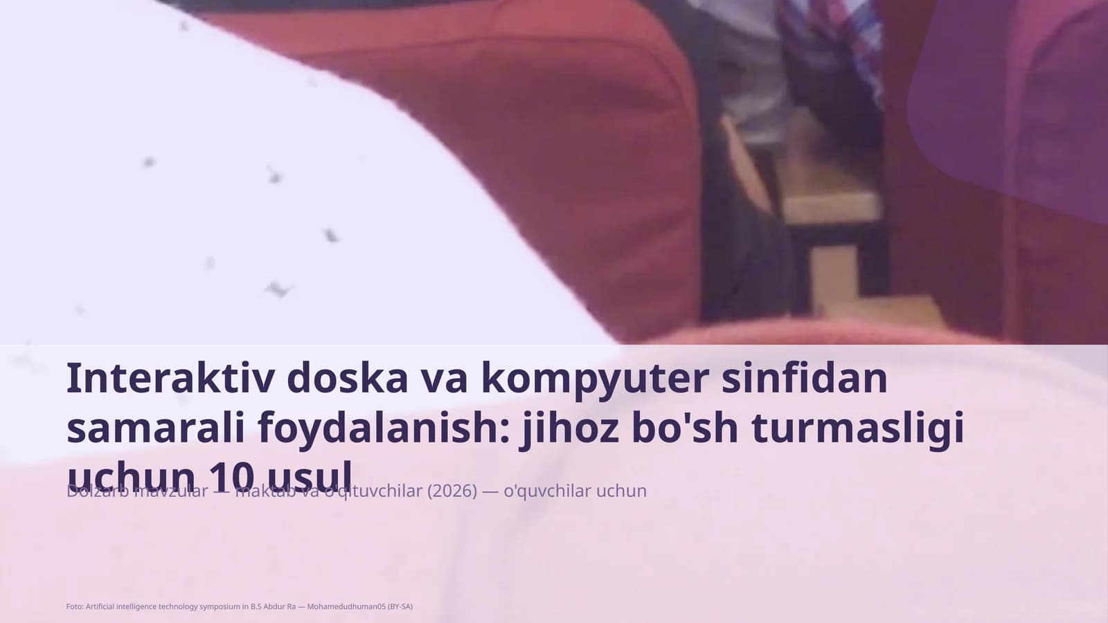 Interaktiv doska va kompyuter sinfidan samarali foydalanish: jihoz bo'sh turmasligi uchun 10 usul