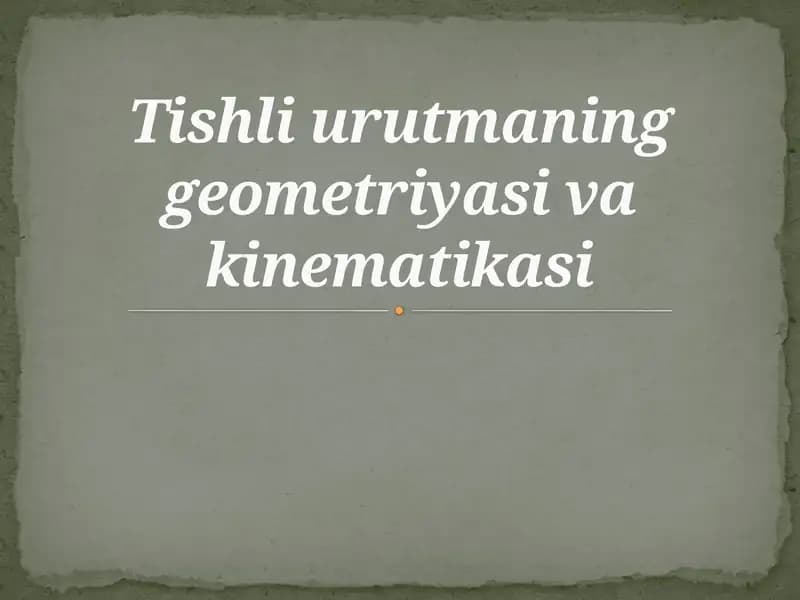 Tishliurutmaning Geometriyasi va Kinetikasi