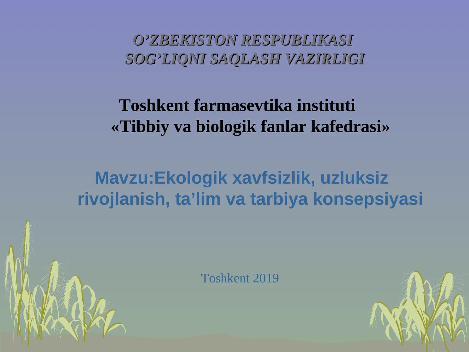 Mavzu: Ekologik xavfsizlik, uzluksiz rivojlanish, ta’lim va tarbiya konsepsiyasi