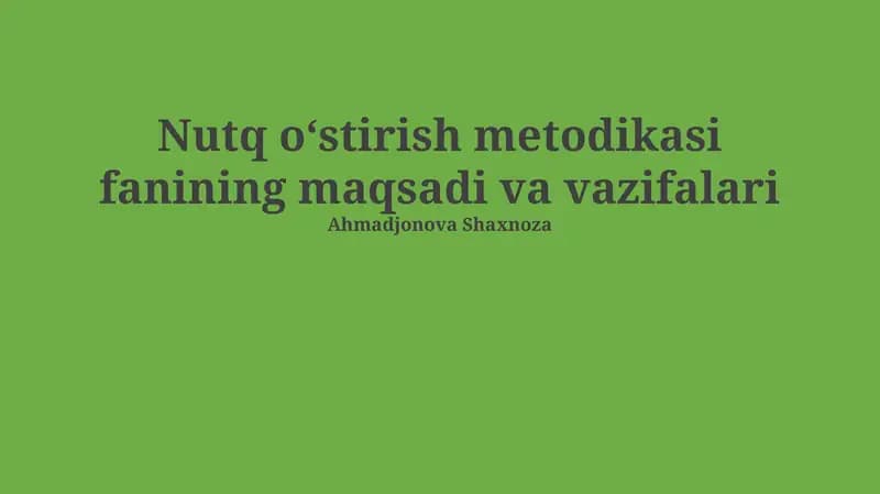 Nutq rivojlanishi metodikasi fanining maqsadi va vazifalari