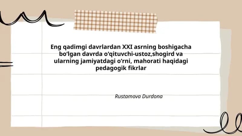 Eng qadimgi davrlardan XXI asrning boshigacha boʻlgan davrda oʻqituvchi-ustoz,shogird va ularning jamiyatdagi oʻrni, mahorati haqidagi pedagogik fikrlar Rustamova Durdona