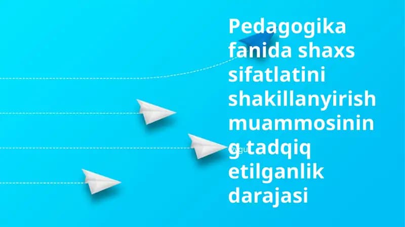 Pedagogika fanida shaxs sifatlatini shakillanyirish muammosining tadqiq etilganlik darajasi