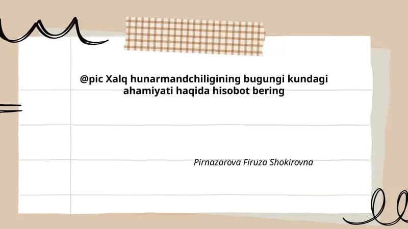 Xalq hunarmandchiligining bugungi kundagi ahamiyati haqida hisobot bering